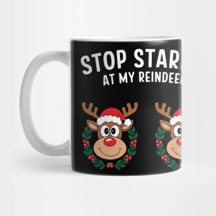 Stop Staring at My Reindeers Adult Christmas Humor Pun Mug